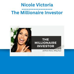 Nicole Victoria – The Millionaire Investor