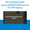 No Investment Guide How to Get More Customers for Your PPC Agency