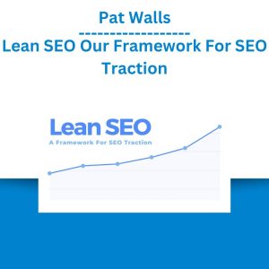 Pat Walls – Lean SEO Our Framework For SEO Traction