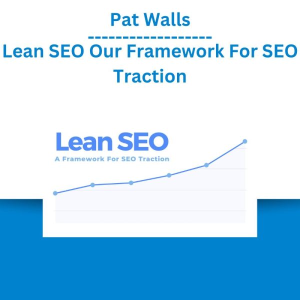 Pat Walls – Lean SEO Our Framework For SEO Traction