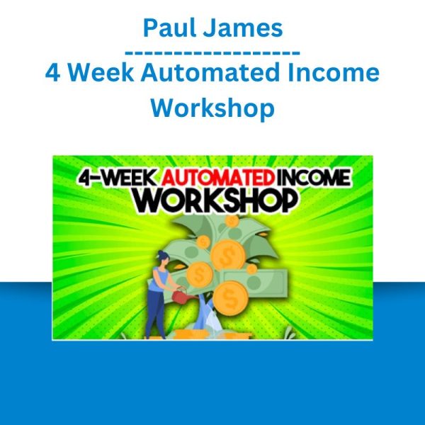 Paul James – 4 Week Automated Income Workshop