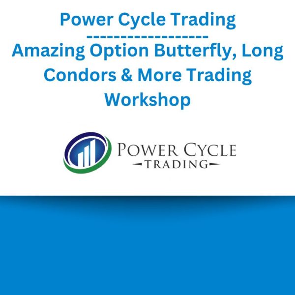 Power Cycle Trading - Amazing Option Butterfly, Long Condors & More Trading Workshop