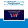 Private Wealth Academy – Beat The Ticket Secrets