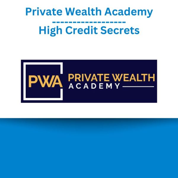 Private Wealth Academy – High Credit Secrets