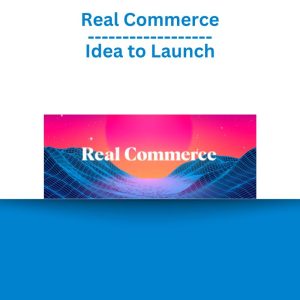 Real Commerce – Idea to Launch