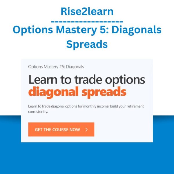 Rise2learn – Options Mastery 5 Diagonals Spreads