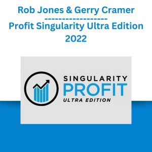 Rob Jones & Gerry Cramer – Profit Singularity Ultra Edition 2022