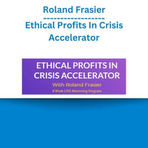 Roland Frasier - Ethical Profits In Crisis Accelerator