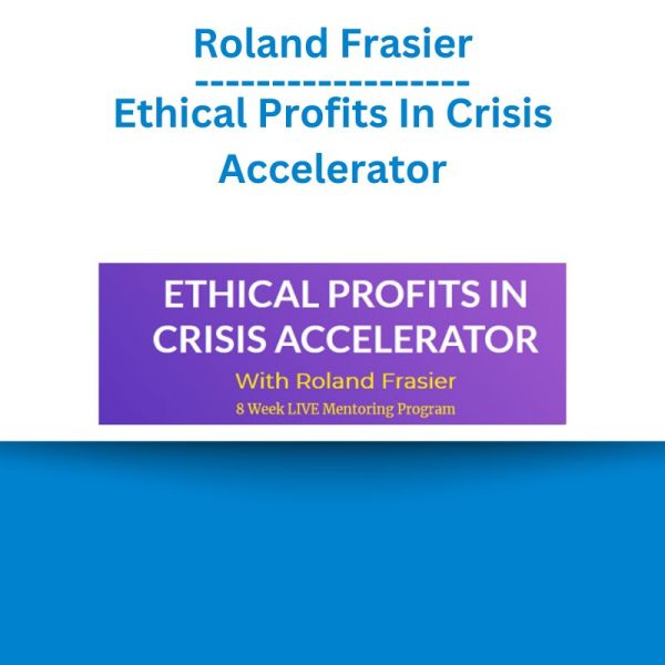 Roland Frasier - Ethical Profits In Crisis Accelerator