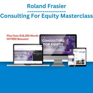 Roland Frasier – Consulting For Equity Masterclass