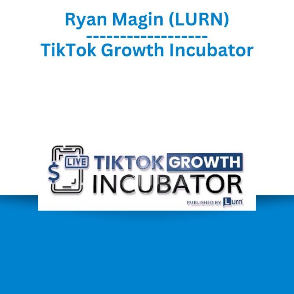 Ryan Magin (LURN) – TikTok Growth Incubator