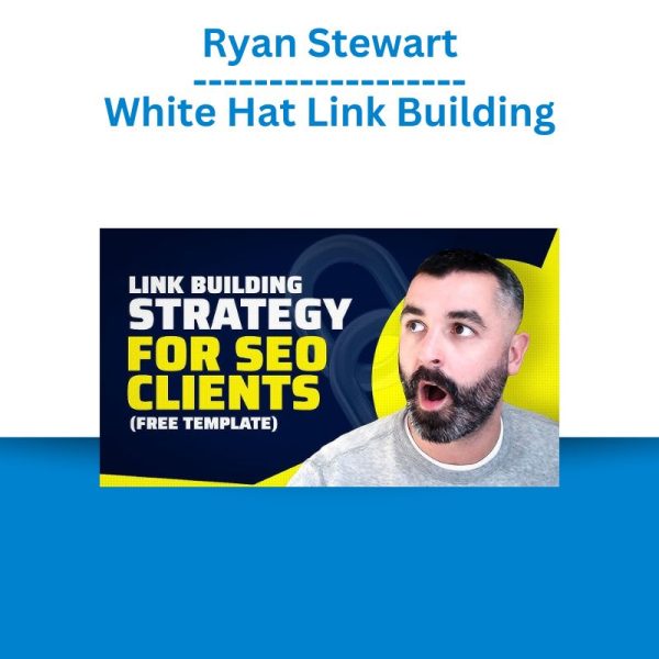 Ryan Stewart - White Hat Link Building