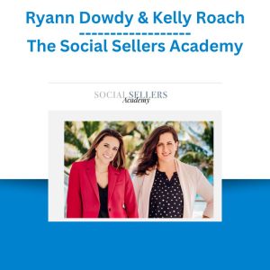 Ryann Dowdy & Kelly Roach – The Social Sellers Academy