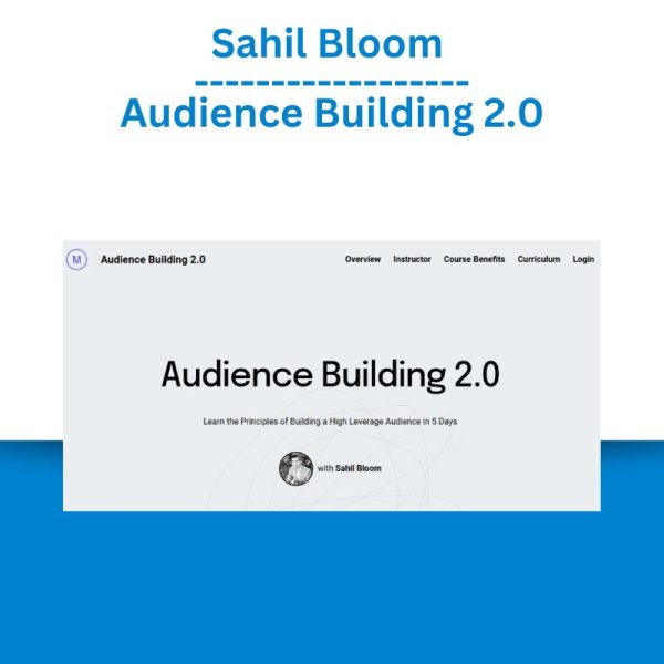 Sahil Bloom – Audience Building 2.0