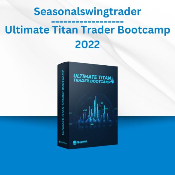 Seasonalswingtrader - Ultimate Titan Trader Bootcamp 2022