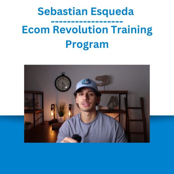 Sebastian Esqueda - Ecom Revolution Training Program