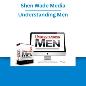 Shen Wade Media - Understanding Men