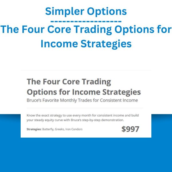 Simpler Options - The Four Core Trading Options for Income Strategies