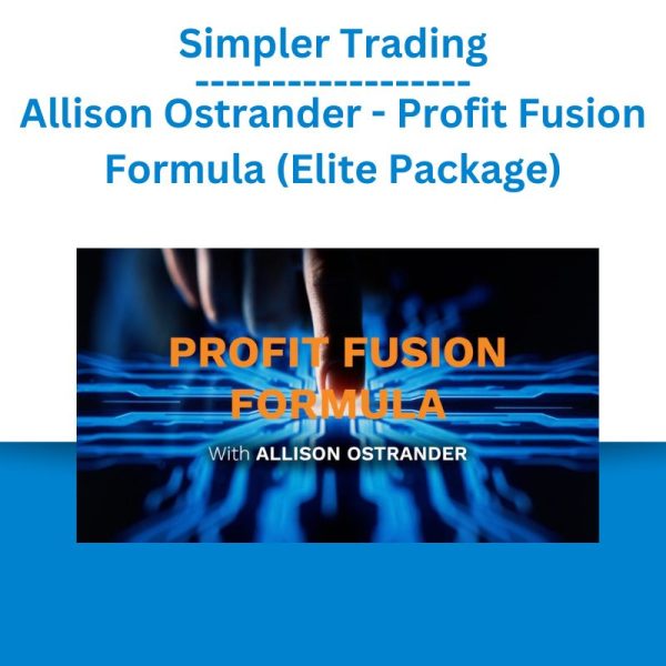 Simpler Trading - Allison Ostrander - Profit Fusion Formula (Elite Package)