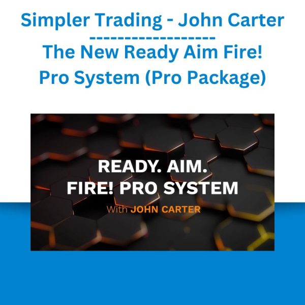 Simpler Trading - John Carter - The New Ready Aim Fire! Pro System (Pro Package)