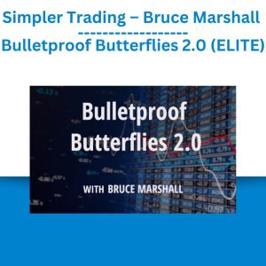 Simpler Trading – Bruce Marshall – Bulletproof Butterflies 2.0 (ELITE)