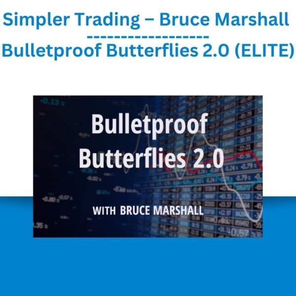 Simpler Trading – Bruce Marshall – Bulletproof Butterflies 2.0 (ELITE)