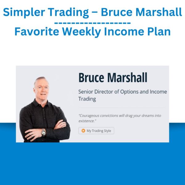 Simpler Trading – Bruce Marshall – Favorite Weekly Income Plan