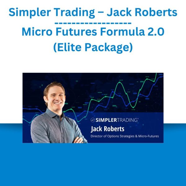 Simpler Trading – Jack Roberts – Micro Futures Formula 2.0 (Elite Package)