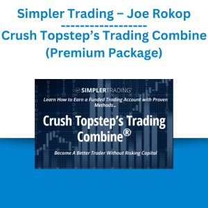 Simpler Trading – Joe Rokop – Crush Topstep’s Trading Combine (Premium Package)