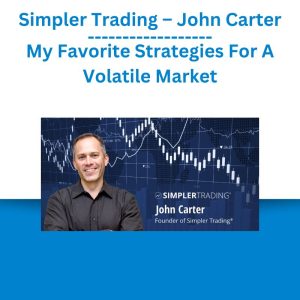 Simpler Trading – John Carter – My Favorite Strategies For A Volatile Market