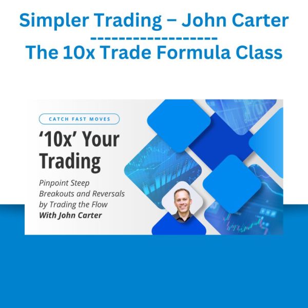 Simpler Trading – John Carter – The 10x Trade Formula Class