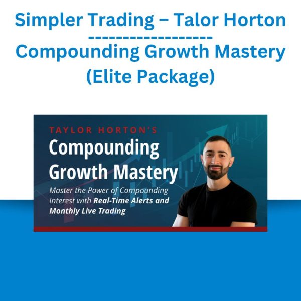 Simpler Trading – Talor Horton – Compounding Growth Mastery (Elite Package)