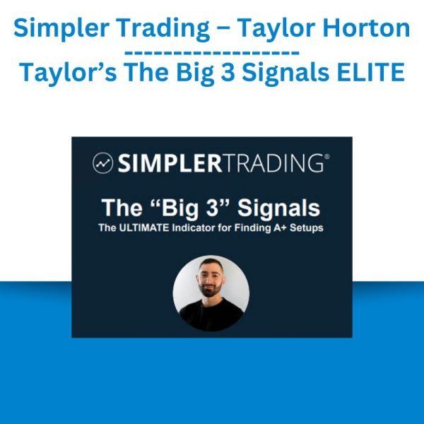 Simpler Trading – Taylor Horton – Taylor’s The Big 3 Signals ELITE