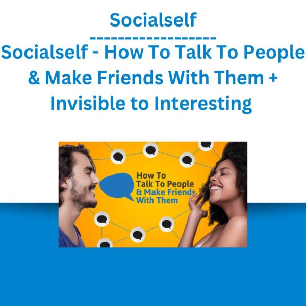 Socialself - How To Talk To People & Make Friends With Them + Invisible to Interesting