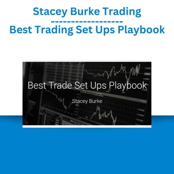 Stacey Burke Trading - Best Trading Set Ups Playbook