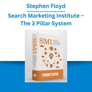 Stephen Floyd – Search Marketing Institute – The 3 Pillar System