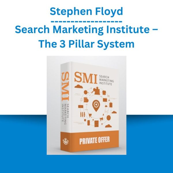 Stephen Floyd – Search Marketing Institute – The 3 Pillar System