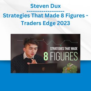 Steven Dux - Strategies That Made 8 Figures - Traders Edge 2023