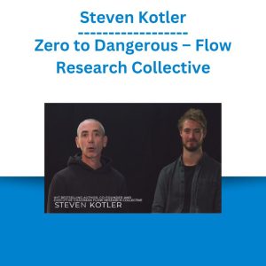 Steven Kotler – Zero to Dangerous – Flow Research Collective