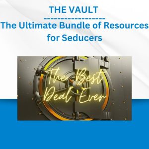 THE VAULT - The Ultimate Bundle of Resources for Seducers