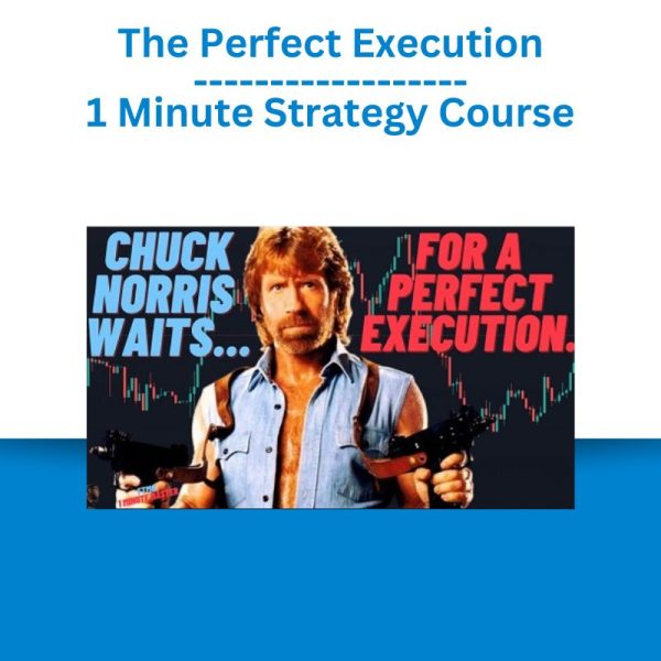 The Perfect Execution 1 Minute Strategy Course