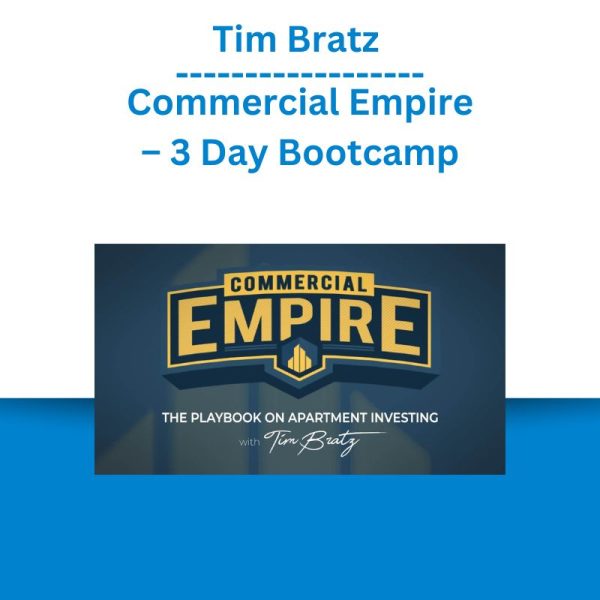 Tim Bratz – Commercial Empire – 3 Day Bootcamp