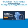 TraderLion – Jared Tendler – Trading Psychology Masterclass