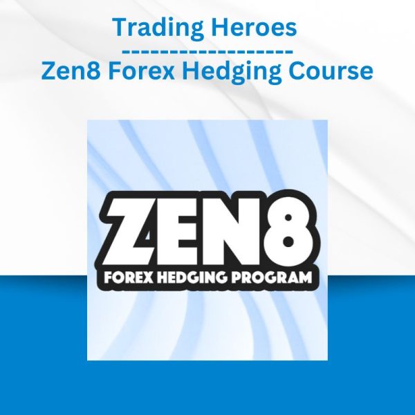 Trading Heroes - Zen8 Forex Hedging Course