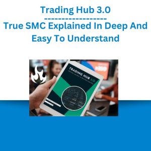 Trading Hub 3.0 - True SMC Explained In Deep And Easy To Understand