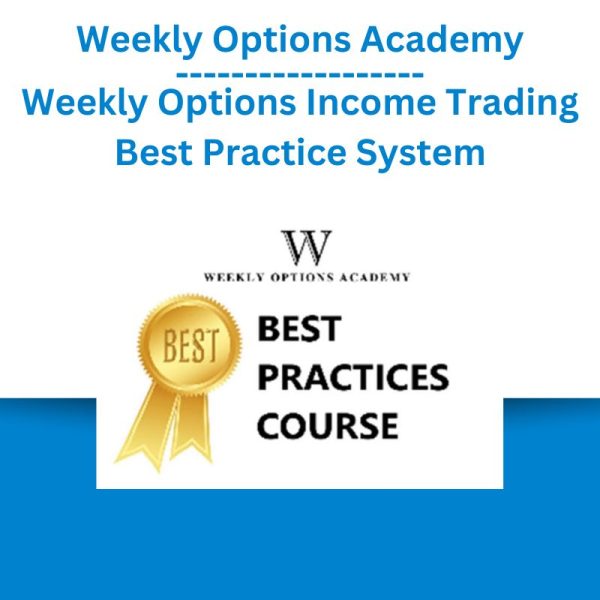 Weekly Options Academy – Weekly Options Income Trading Best Practice System