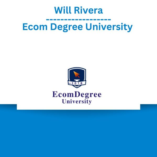 Will Rivera – Ecom Degree University