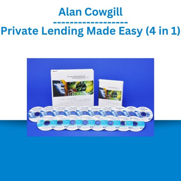 Alan Cowgill - Private Lending Made Easy (4 in 1)