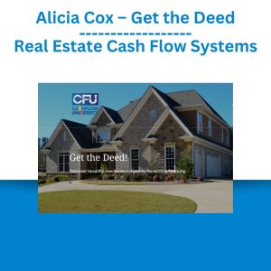 Alicia Cox – Get the Deed – Real Estate Cash Flow Systems