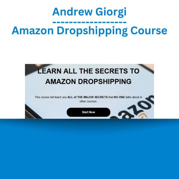 Andrew Giorgi – Amazon Dropshipping Course